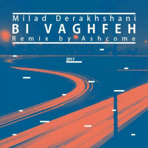 milad derakhshani bi vaghfe ashcome remix 2022 08 07 01 55