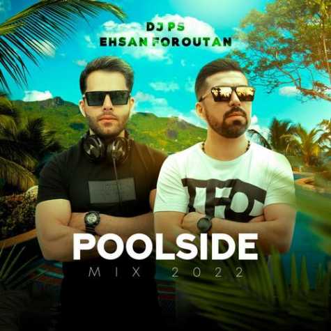 dj ps ehsan foroutan poolside mix 2022 2022 09 04 12 20