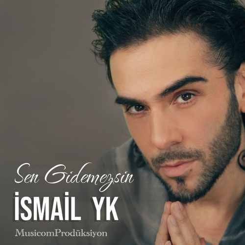 دانلود آهنگ İsmail YK Sen Gidemezsin