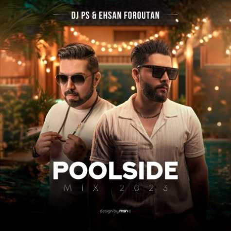 dj ps ehsan foroutan poolside mix 2023 2023 09 12 11 02