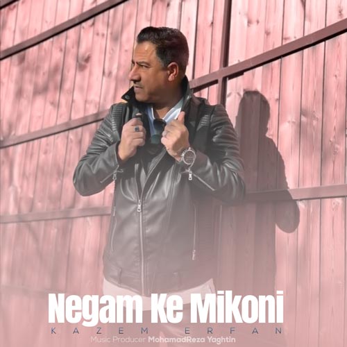 kazem erfan negam ke mikoni 2024 02 16 12 56