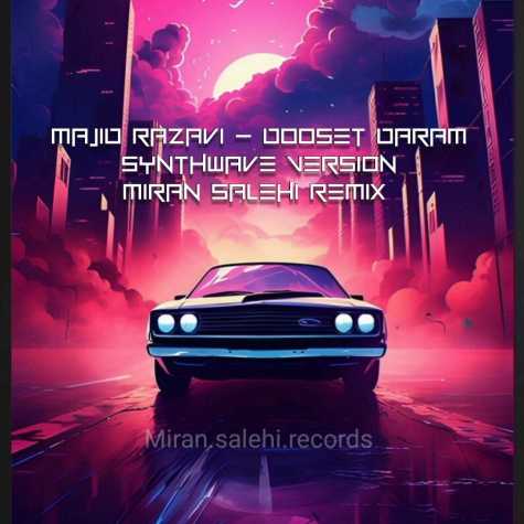 majid razavi dooset daram synthwave version miran salehi remix 2024 03 09 16 34