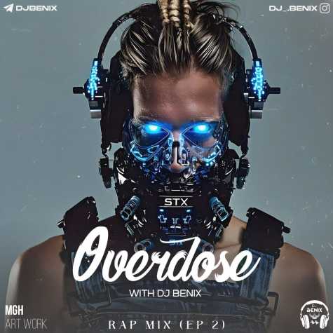 dj benix podcast overdose episode 02 2024 04 26 10 32