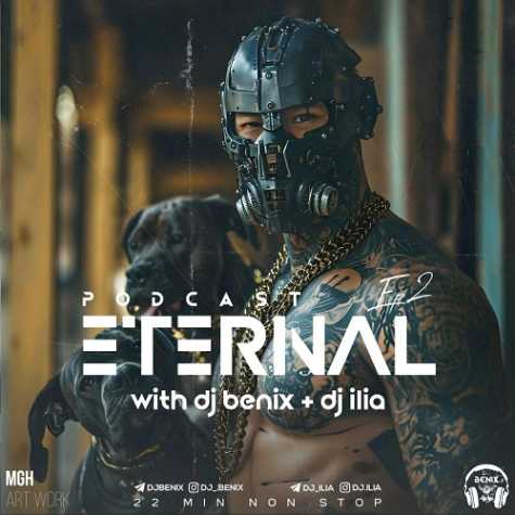 dj benix dj ilia podcast eternal 02 2024 05 26 12 29