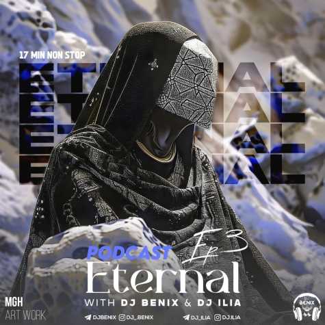 dj benix dj ilia podcast eternal e03 2024 06 25 12 18