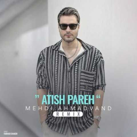 mehdi ahmadvand atish parehremix 2024 06 15 10 15