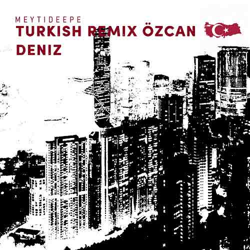 meytideepe turkish ozcan deniz remix 2024 06 29 16 06