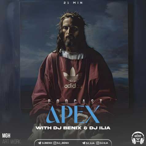 dj benix dj ilia podcast apex 2024 08 04 06 26