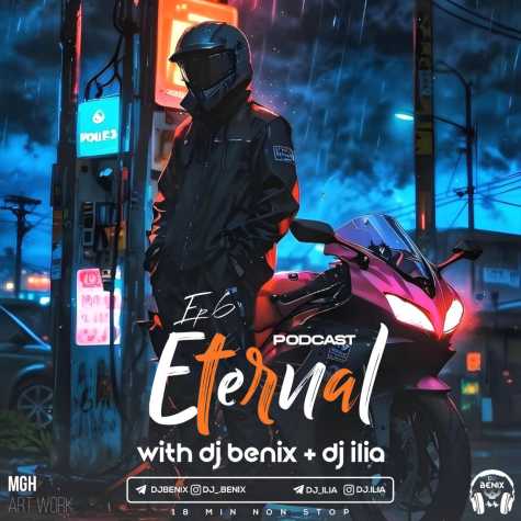 dj benix dj ilia podcast eternal episod 06 2024 09 12 05 53