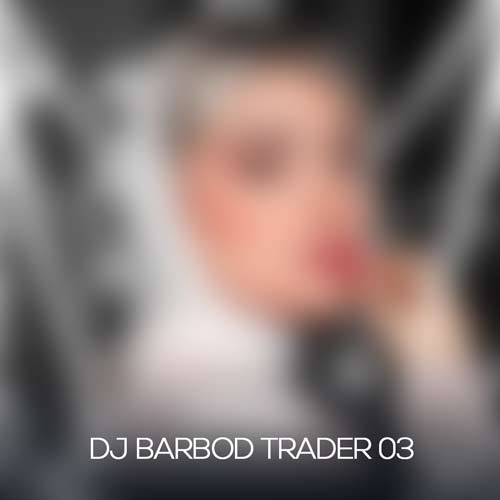 dj barbod trader 03 2024 10 01 10 07