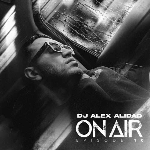 dj alex alidad podcast 10 on air 2024 12 13 10 01