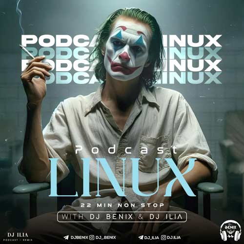 dj benix dj ilia podcast linux 2025 01 15 00 26