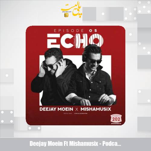 deejay moein ft mishamusix podcast echo 05 2025 04 26 09 15