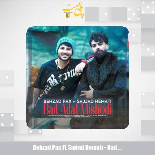 behzad pax ft sajjad hemati bad adat mishodi 2025 05 27 23 15