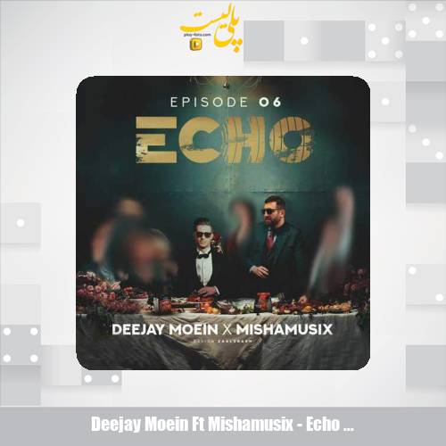 deejay moein ft mishamusix echo 06 2025 05 23 17 10