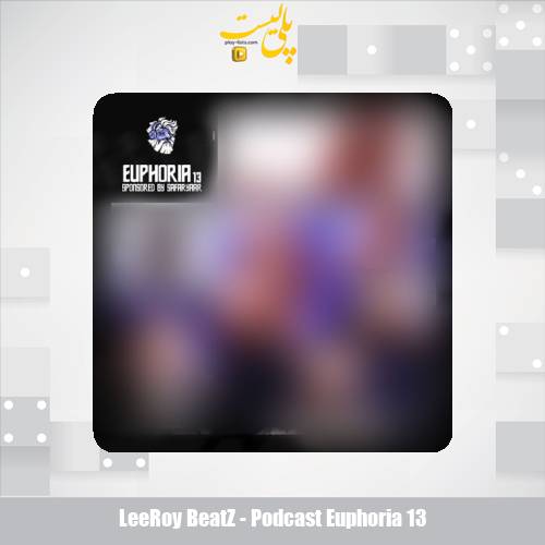 leeroy beatz podcast euphoria 13 2025 05 15 19 05