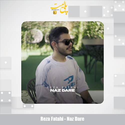 دانلود آهنگ رضا فتاحی ناز داره 1 reza fatahi naz dare 2025 05 04 16 21