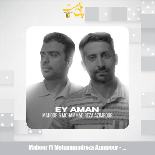 mahoor ft mohammadreza azimpour ey aman 2025 09 15 14 20
