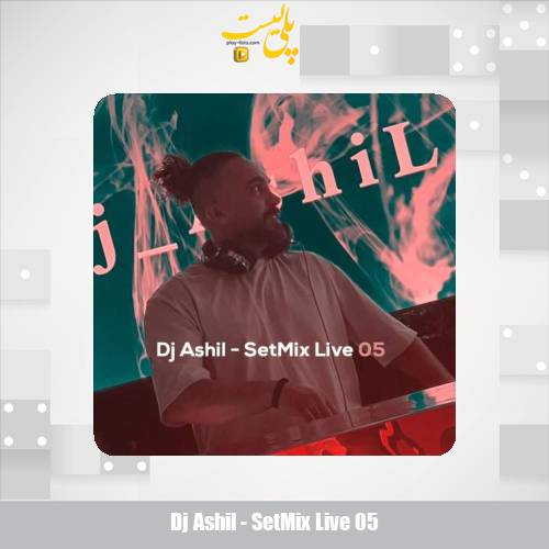 dj ashil setmix live 05 2025 11 23 08 05